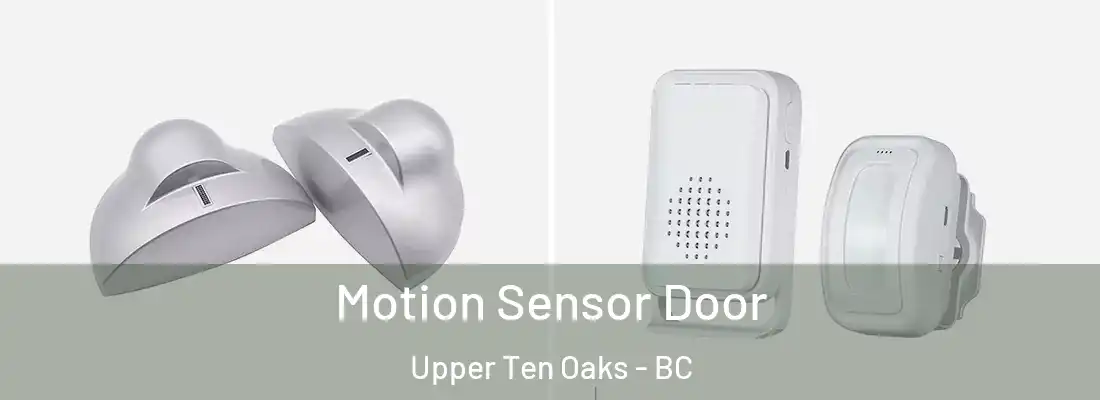  Motion Sensor Door Upper Ten Oaks - BC