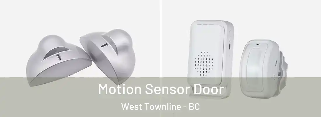 Motion Sensor Door West Townline - BC