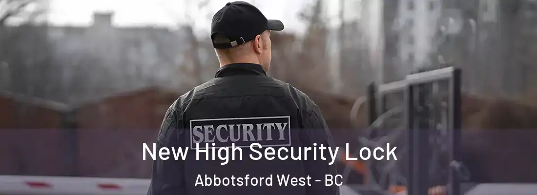  New High Security Lock Abbotsford West - BC