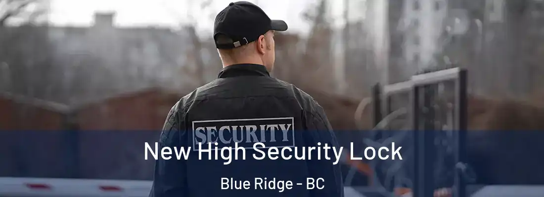  New High Security Lock Blue Ridge - BC