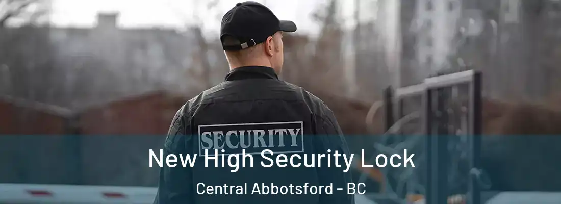  New High Security Lock Central Abbotsford - BC