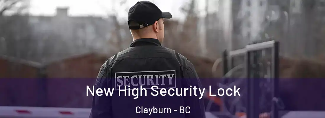  New High Security Lock Clayburn - BC