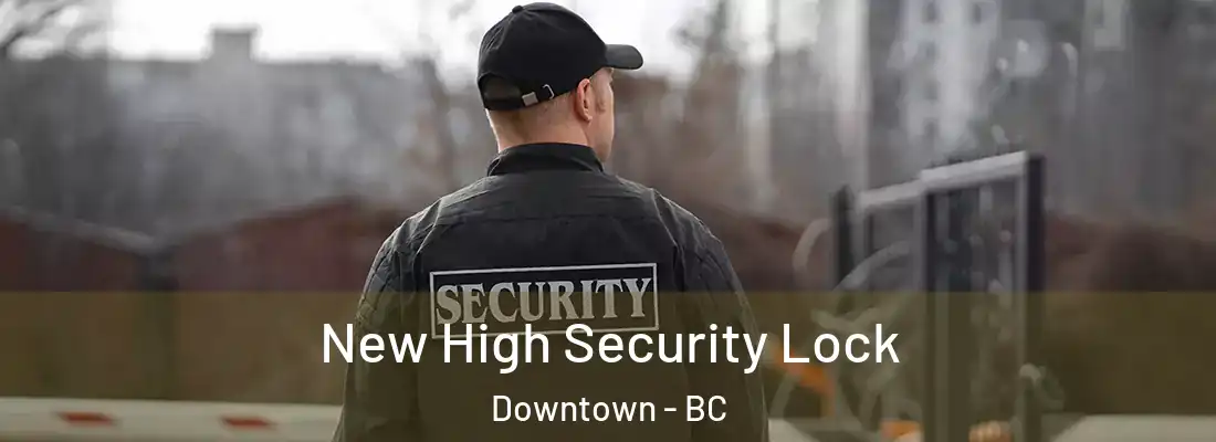  New High Security Lock Downtown - BC