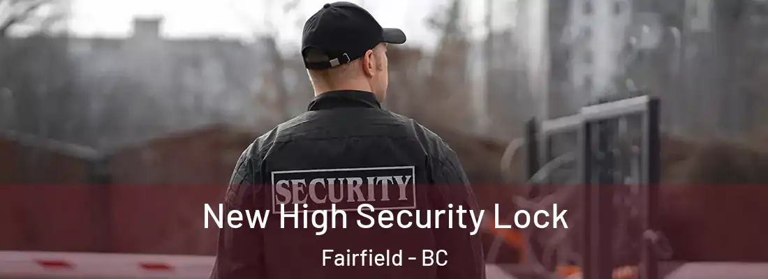  New High Security Lock Fairfield - BC