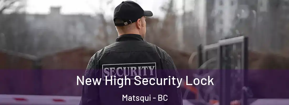  New High Security Lock Matsqui - BC