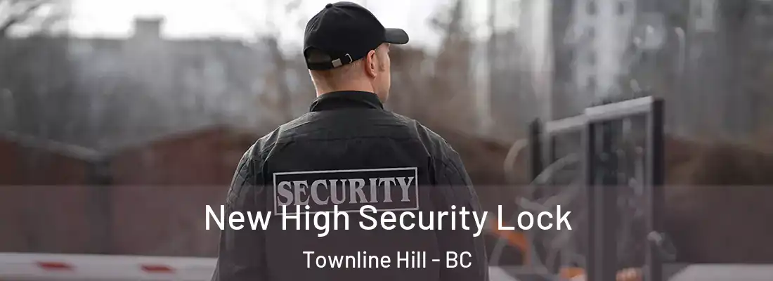  New High Security Lock Townline Hill - BC