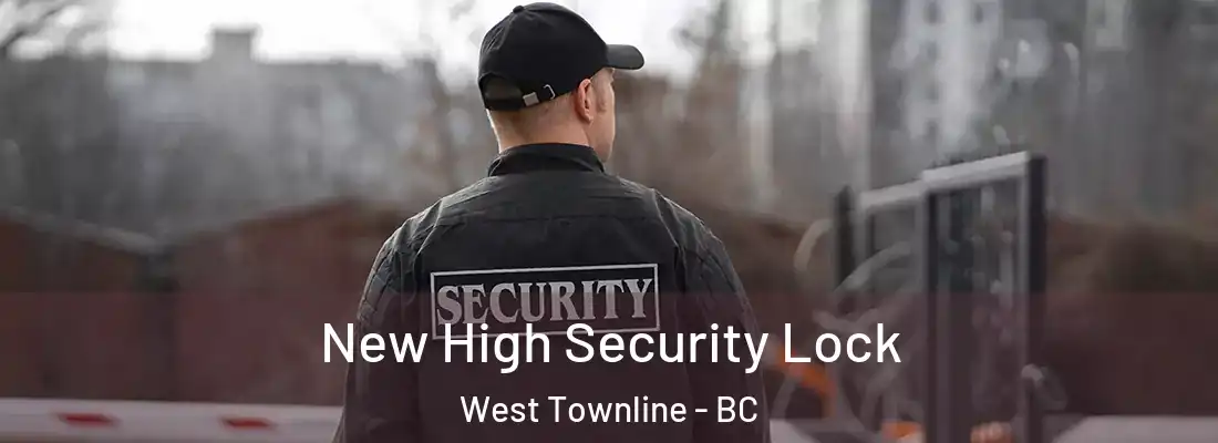  New High Security Lock West Townline - BC
