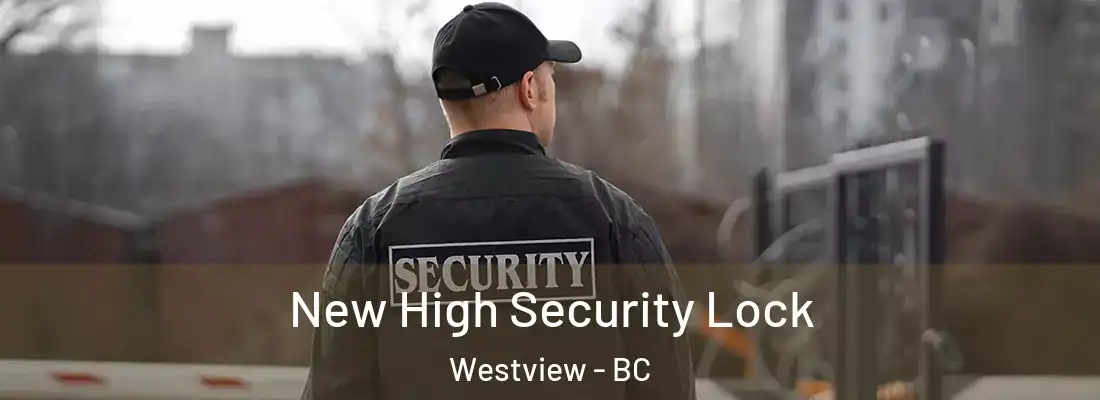  New High Security Lock Westview - BC