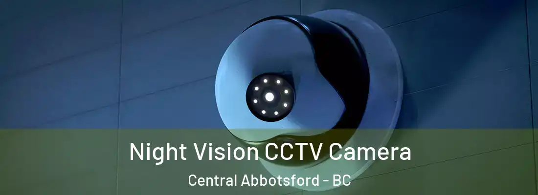  Night Vision CCTV Camera Central Abbotsford - BC