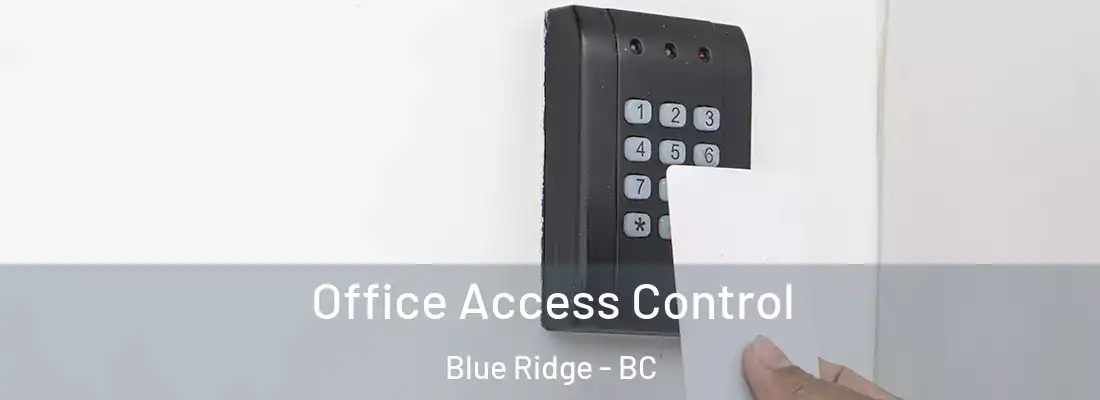 Office Access Control Blue Ridge - BC