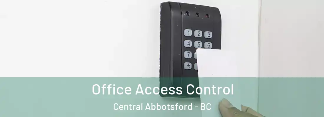  Office Access Control Central Abbotsford - BC
