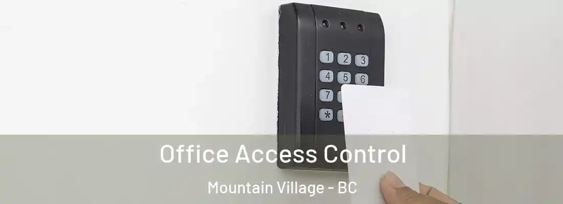  Office Access Control Mountain Village - BC