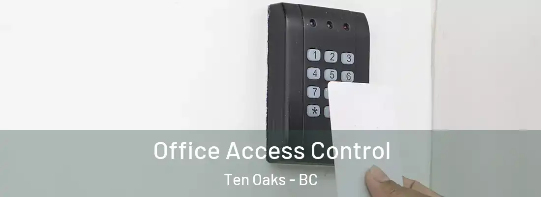  Office Access Control Ten Oaks - BC