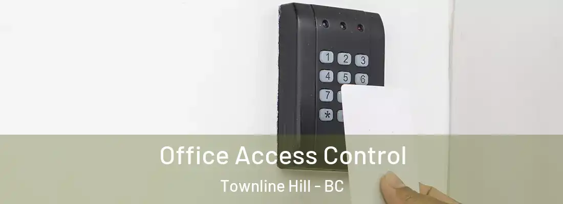  Office Access Control Townline Hill - BC