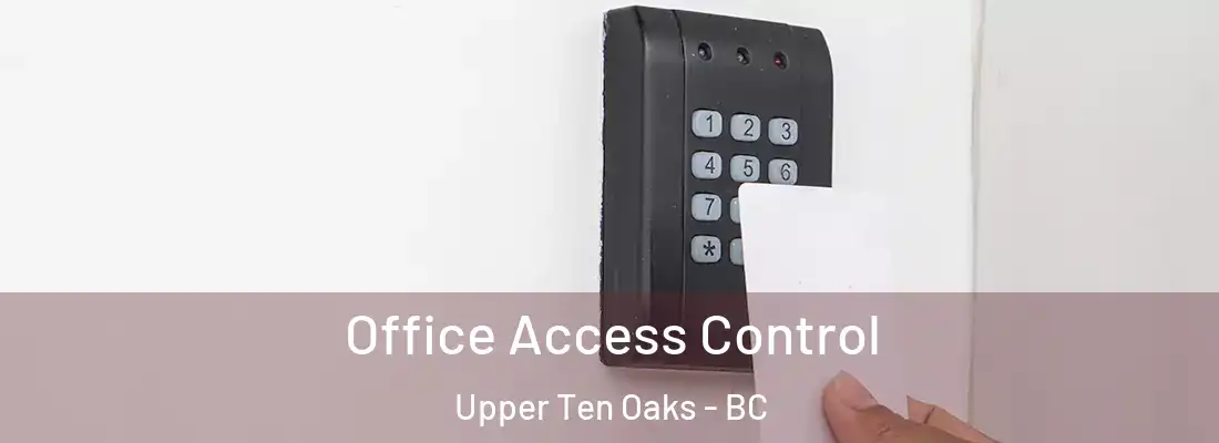  Office Access Control Upper Ten Oaks - BC