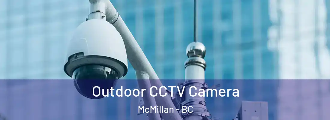  Outdoor CCTV Camera McMillan - BC
