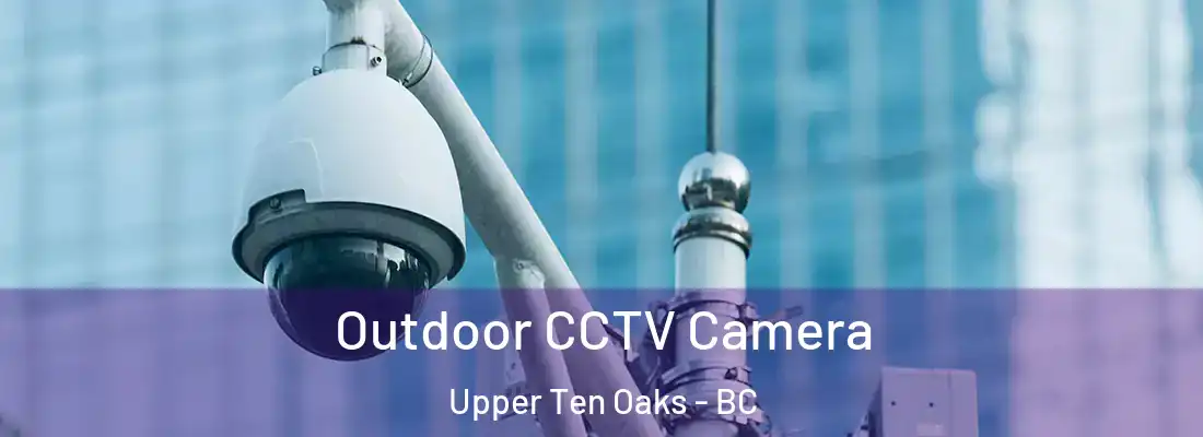  Outdoor CCTV Camera Upper Ten Oaks - BC