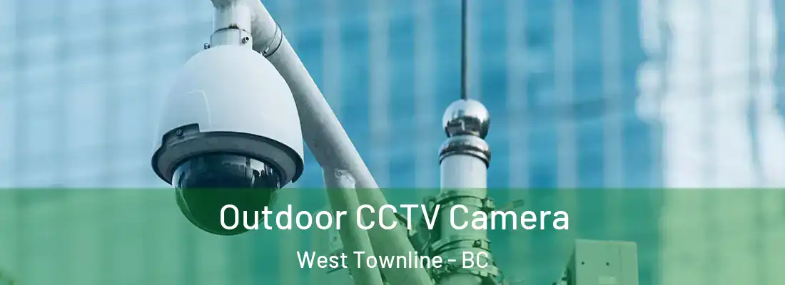  Outdoor CCTV Camera West Townline - BC
