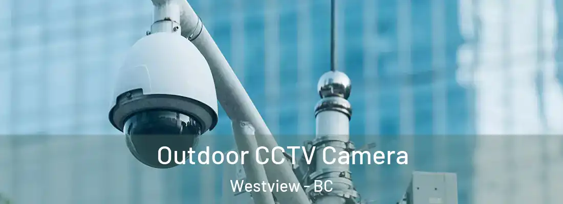  Outdoor CCTV Camera Westview - BC