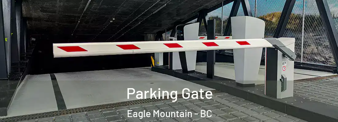  Parking Gate Eagle Mountain - BC