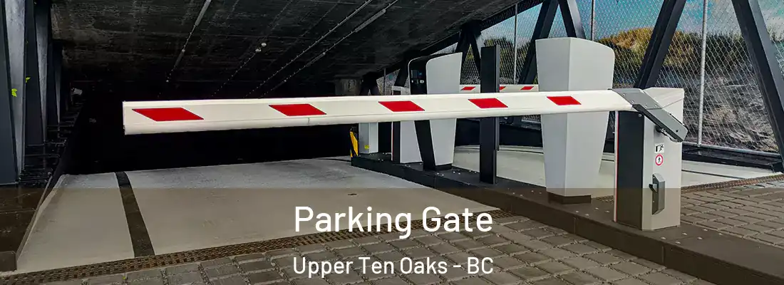  Parking Gate Upper Ten Oaks - BC