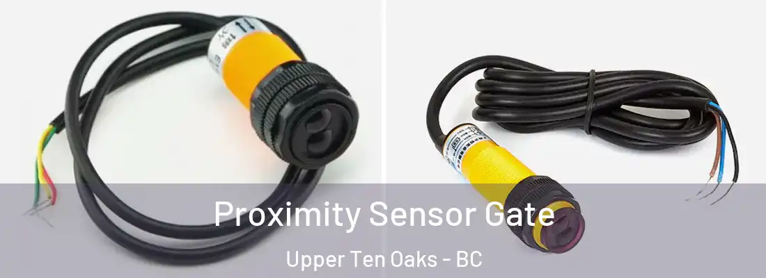  Proximity Sensor Gate Upper Ten Oaks - BC