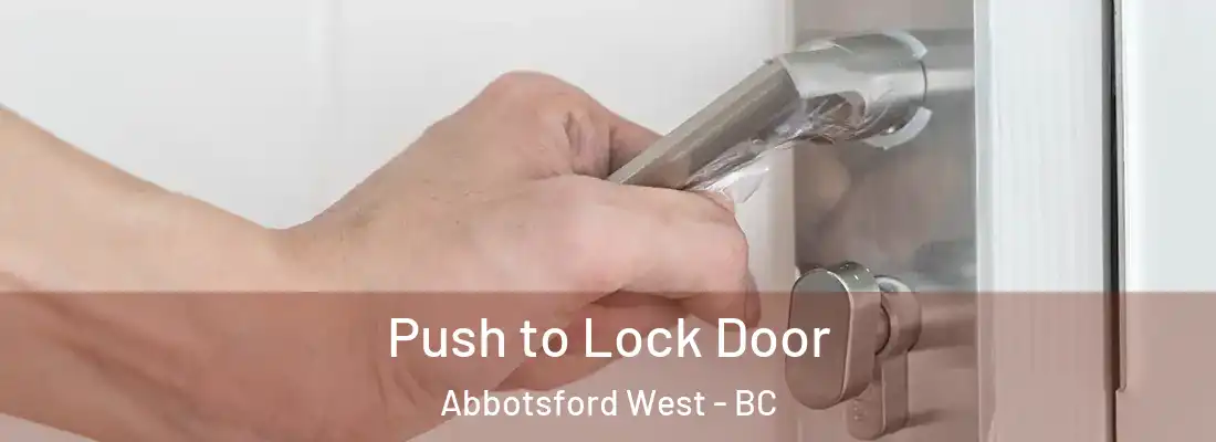 Push to Lock Door Abbotsford West - BC