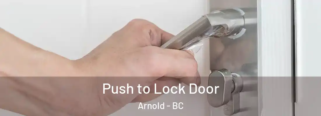  Push to Lock Door Arnold - BC