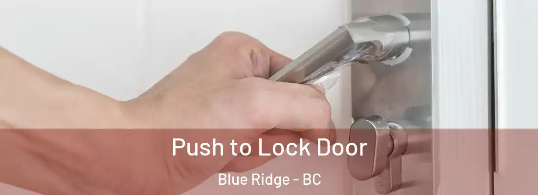  Push to Lock Door Blue Ridge - BC