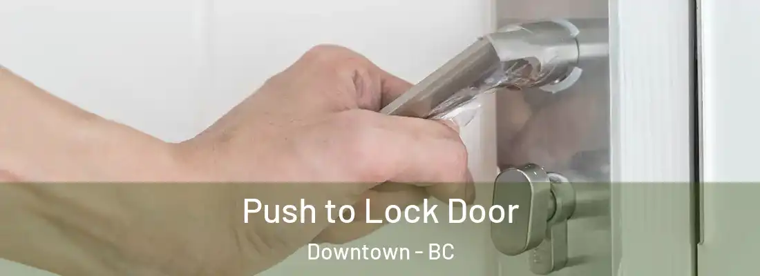  Push to Lock Door Downtown - BC
