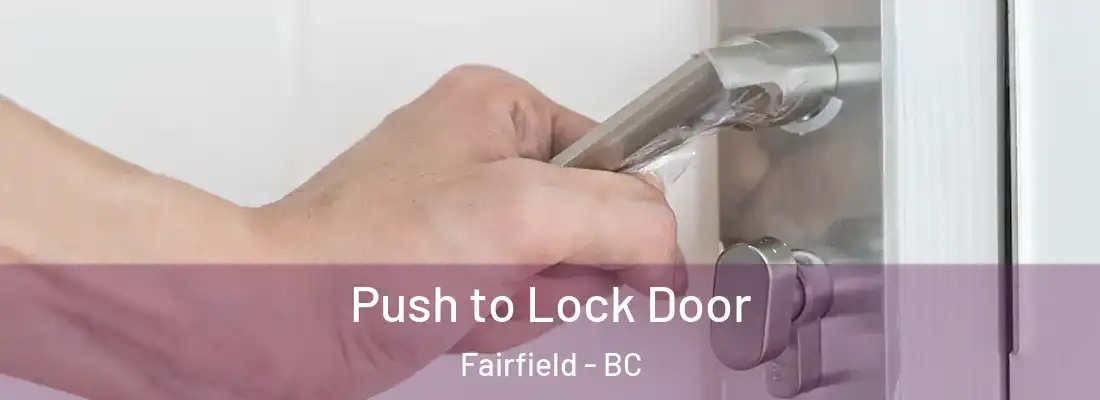  Push to Lock Door Fairfield - BC