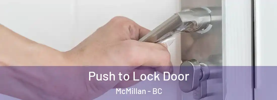  Push to Lock Door McMillan - BC