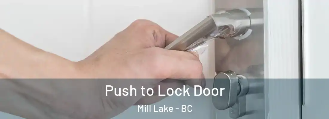  Push to Lock Door Mill Lake - BC