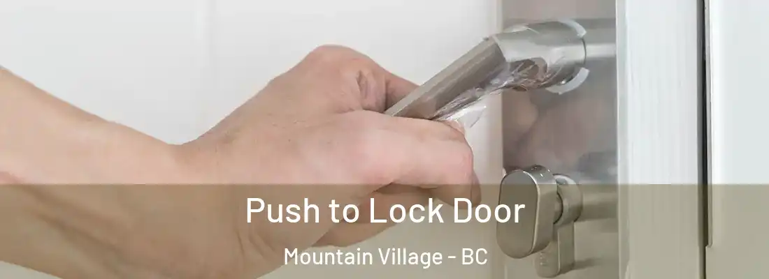  Push to Lock Door Mountain Village - BC