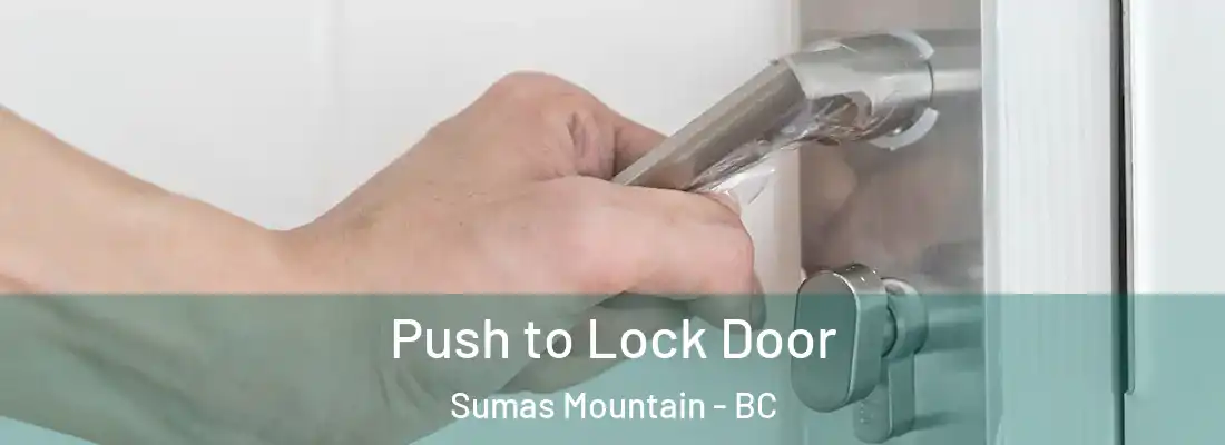  Push to Lock Door Sumas Mountain - BC