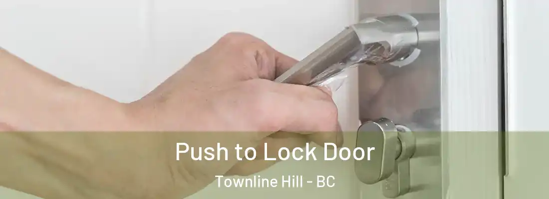  Push to Lock Door Townline Hill - BC