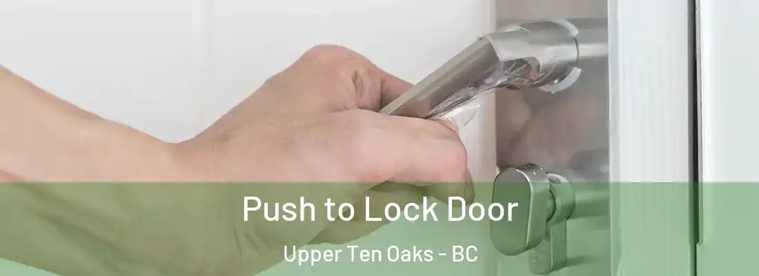  Push to Lock Door Upper Ten Oaks - BC