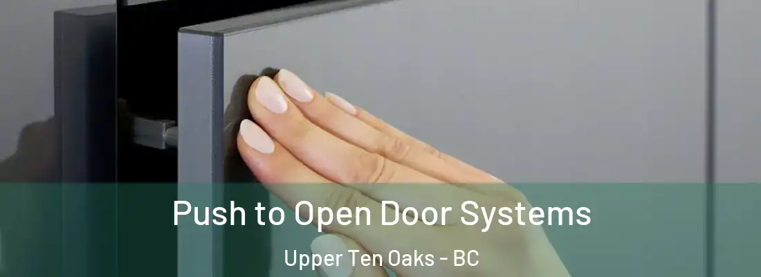  Push to Open Door Systems Upper Ten Oaks - BC