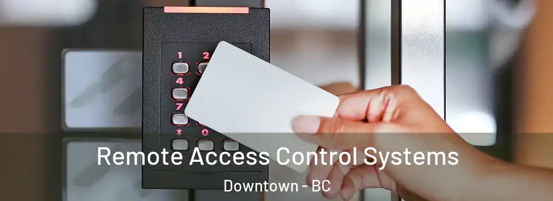  Remote Access Control Systems Downtown - BC