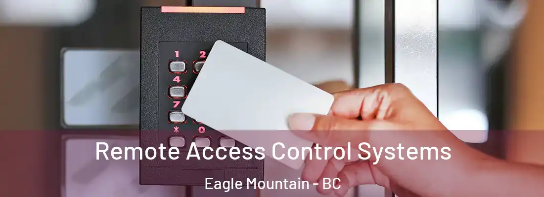  Remote Access Control Systems Eagle Mountain - BC