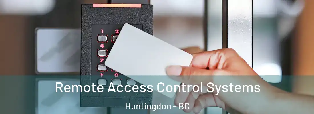  Remote Access Control Systems Huntingdon - BC