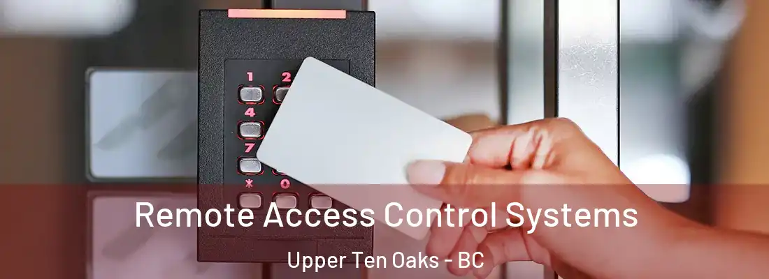  Remote Access Control Systems Upper Ten Oaks - BC