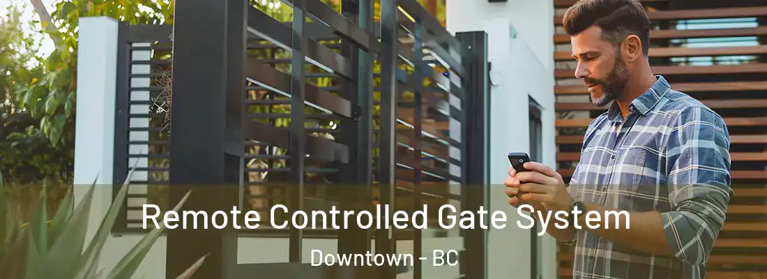 Remote Controlled Gate System Downtown - BC
