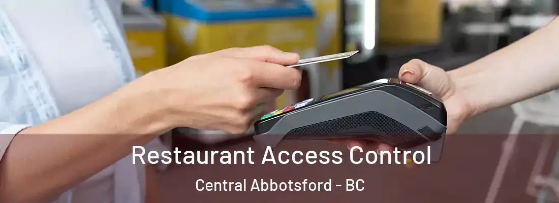  Restaurant Access Control Central Abbotsford - BC