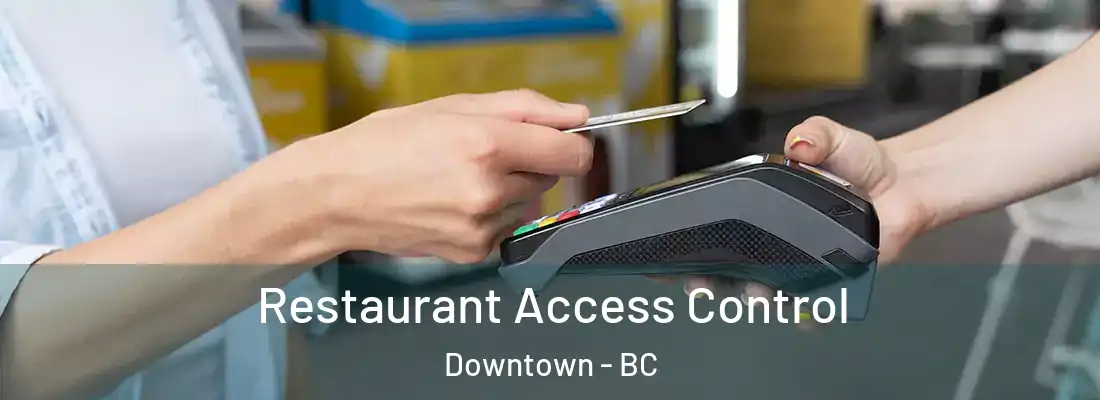  Restaurant Access Control Downtown - BC