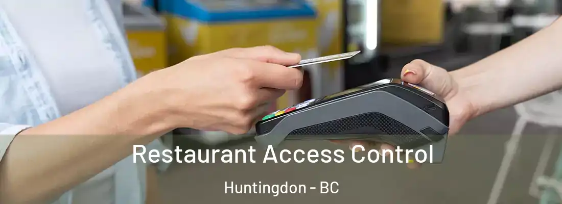  Restaurant Access Control Huntingdon - BC
