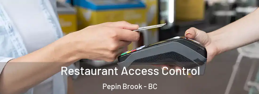  Restaurant Access Control Pepin Brook - BC