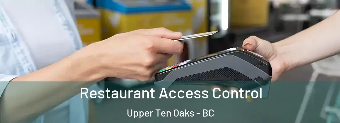  Restaurant Access Control Upper Ten Oaks - BC