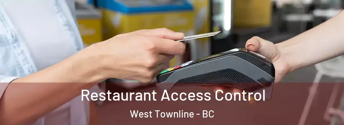  Restaurant Access Control West Townline - BC