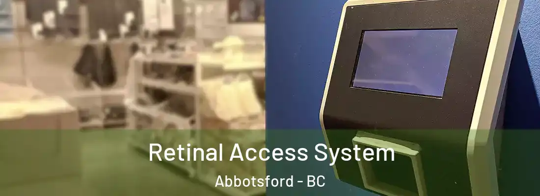  Retinal Access System Abbotsford - BC